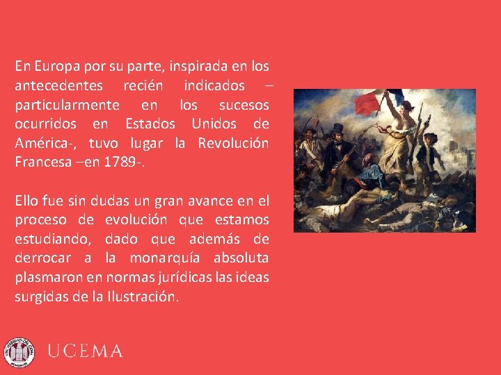 En Europa por su parte, inspirada en los antecedentes recién indicados – particularmente en