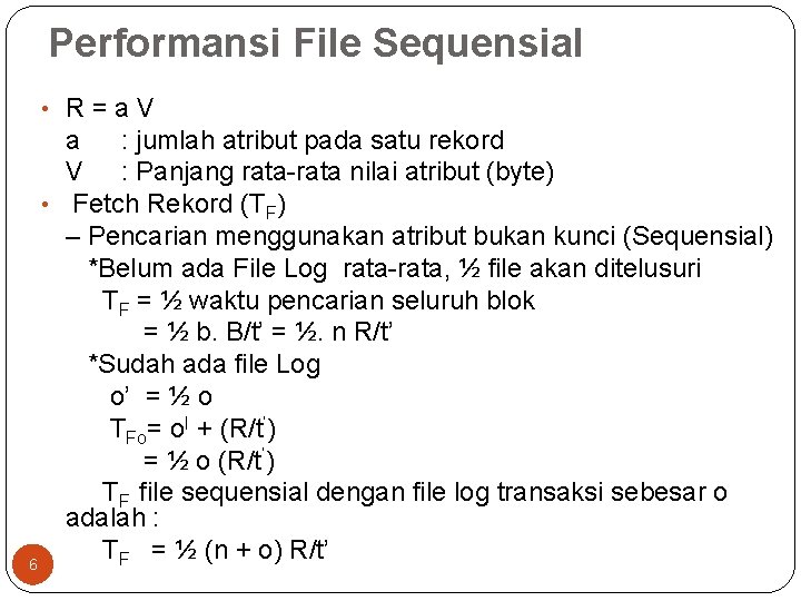 Performansi File Sequensial • R=a. V a : jumlah atribut pada satu rekord V