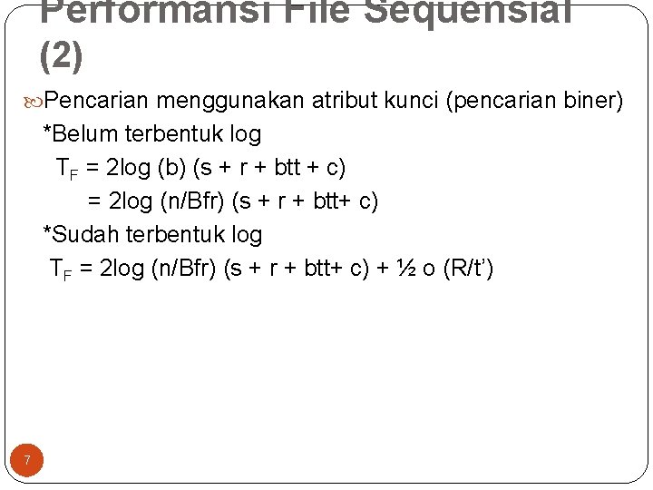 Performansi File Sequensial (2) Pencarian menggunakan atribut kunci (pencarian biner) *Belum terbentuk log TF