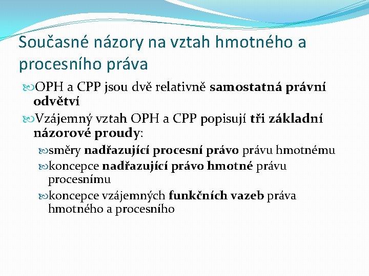 Současné názory na vztah hmotného a procesního práva OPH a CPP jsou dvě relativně