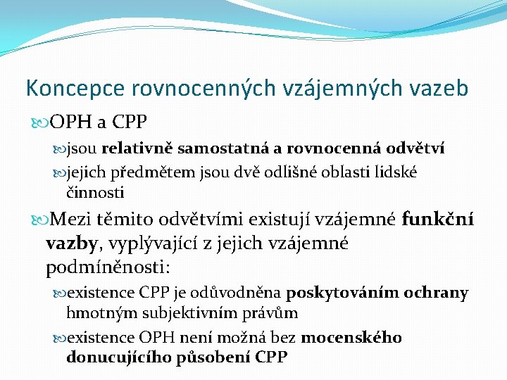 Koncepce rovnocenných vzájemných vazeb OPH a CPP jsou relativně samostatná a rovnocenná odvětví jejich