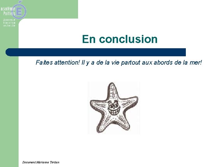 En conclusion Faites attention! Il y a de la vie partout aux abords de