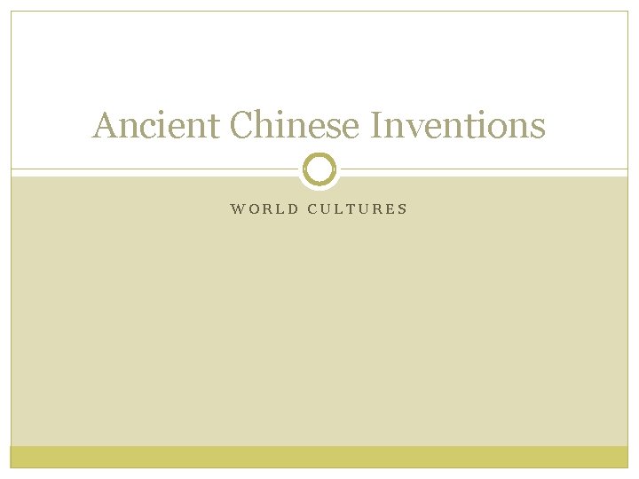 Ancient Chinese Inventions WORLD CULTURES 