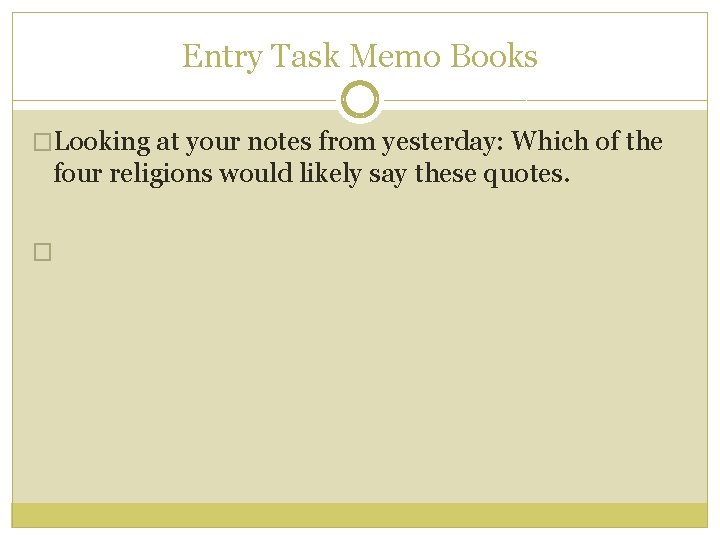 Entry Task Memo Books �Looking at your notes from yesterday: Which of the four Entry Task Memo Books �Looking at your notes from yesterday: Which of the four