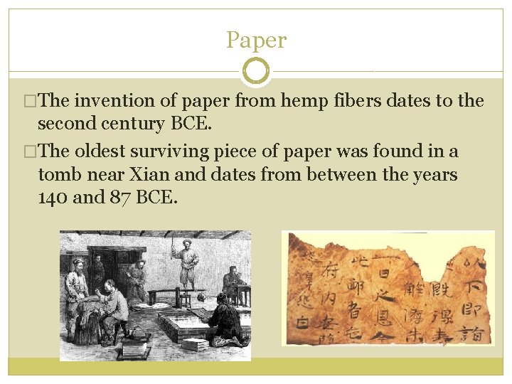 Paper �The invention of paper from hemp fibers dates to the second century BCE. Paper �The invention of paper from hemp fibers dates to the second century BCE.