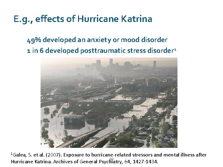 E. g. , effects of Hurricane Katrina 49% developed an anxiety or mood disorder