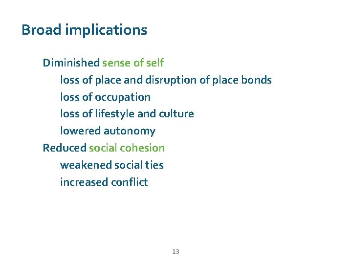 Broad implications Diminished sense of self loss of place and disruption of place bonds