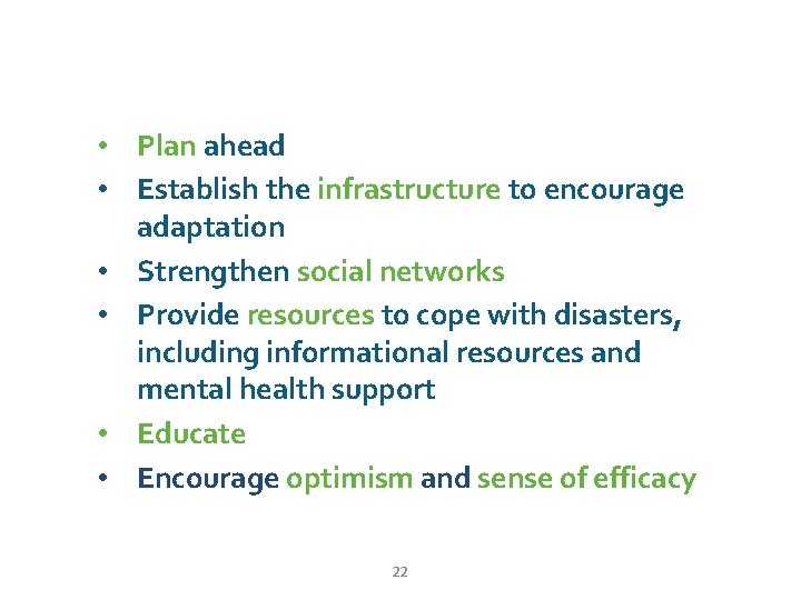  • Plan ahead • Establish the infrastructure to encourage adaptation • Strengthen social