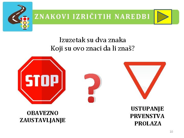 ZNAKOVI IZRIČITIH NAREDBI Izuzetak su dva znaka Koji su ovo znaci da li znaš? ZNAKOVI IZRIČITIH NAREDBI Izuzetak su dva znaka Koji su ovo znaci da li znaš?