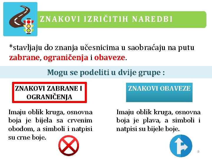 ZNAKOVI IZRIČITIH NAREDBI *stavljaju do znanja učesnicima u saobraćaju na putu zabrane, zabrane ograničenja ZNAKOVI IZRIČITIH NAREDBI *stavljaju do znanja učesnicima u saobraćaju na putu zabrane, zabrane ograničenja