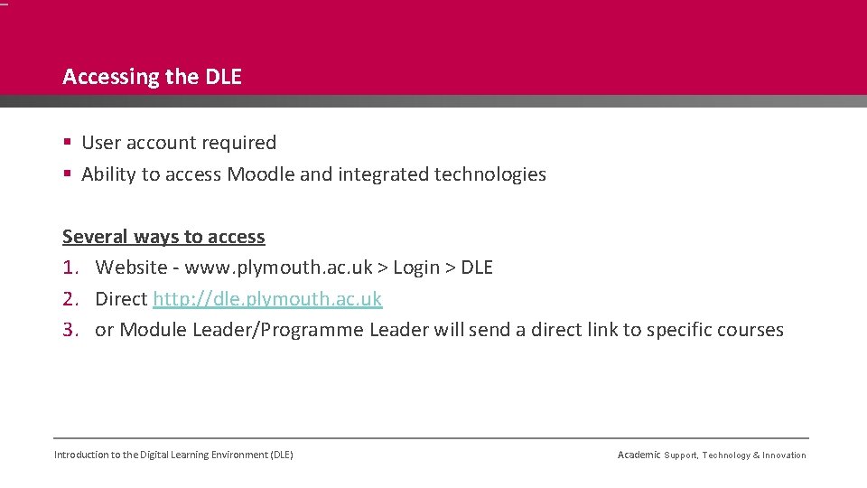Accessing the DLE § User account required § Ability to access Moodle and integrated Accessing the DLE § User account required § Ability to access Moodle and integrated