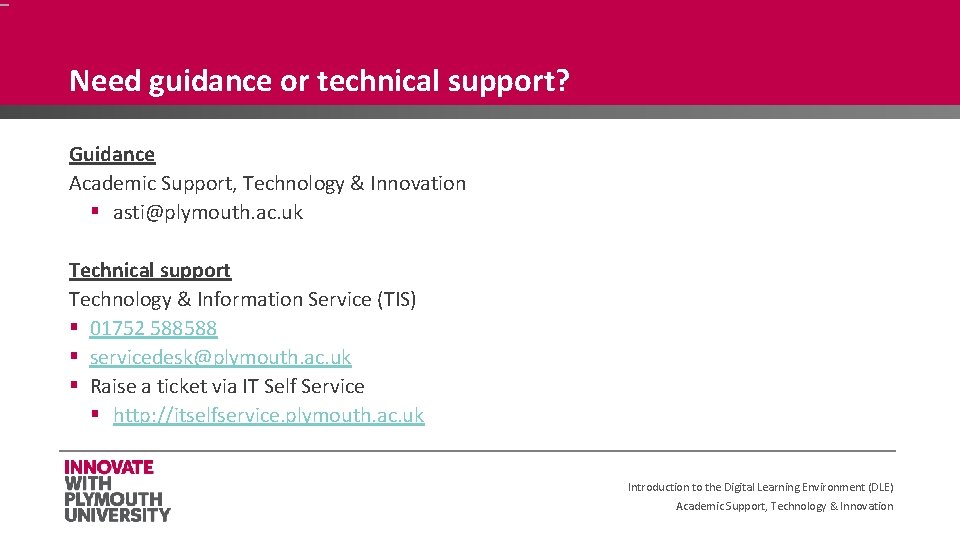 Need guidance or technical support? Guidance Academic Support, Technology & Innovation § asti@plymouth. ac. Need guidance or technical support? Guidance Academic Support, Technology & Innovation § asti@plymouth. ac.