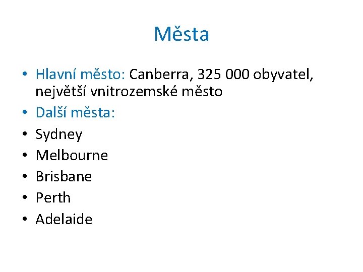 Města • Hlavní město: Canberra, 325 000 obyvatel, největší vnitrozemské město • Další města: