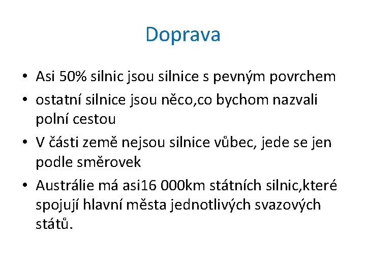 Doprava • Asi 50% silnic jsou silnice s pevným povrchem • ostatní silnice jsou