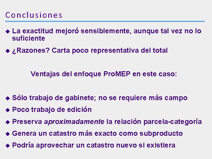 Conclusiones u La exactitud mejoró sensiblemente, aunque tal vez no lo suficiente u ¿Razones?