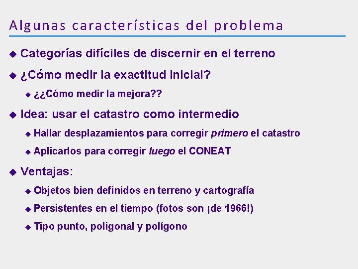 Algunas c aracterísticas del problema u Categorías difíciles de discernir en el terreno u