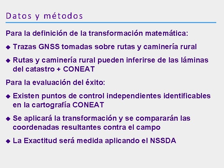 Datos y m étodos Para la definición de la transformación matemática: u Trazas GNSS