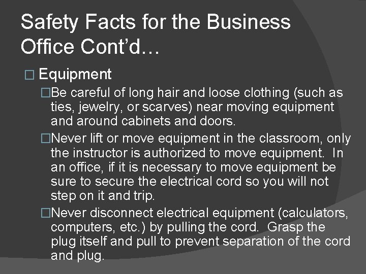 Safety Facts for the Business Office Cont’d… � Equipment �Be careful of long hair