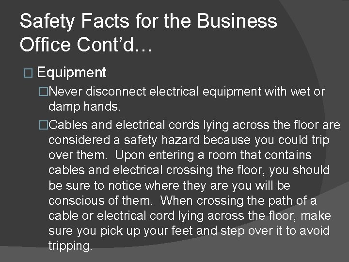 Safety Facts for the Business Office Cont’d… � Equipment �Never disconnect electrical equipment with
