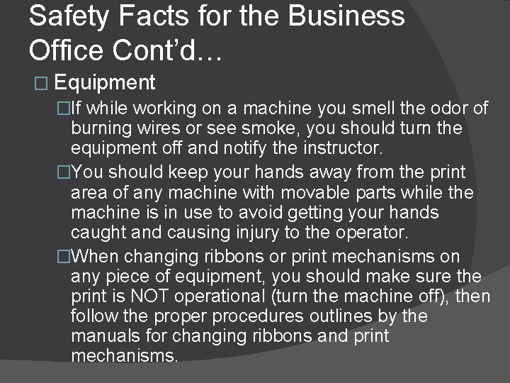 Safety Facts for the Business Office Cont’d… � Equipment �If while working on a