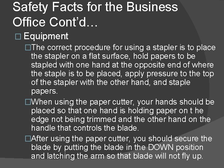 Safety Facts for the Business Office Cont’d… � Equipment �The correct procedure for using