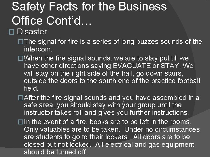 Safety Facts for the Business Office Cont’d… � Disaster �The signal for fire is