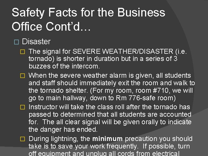 Safety Facts for the Business Office Cont’d… � Disaster The signal for SEVERE WEATHER/DISASTER