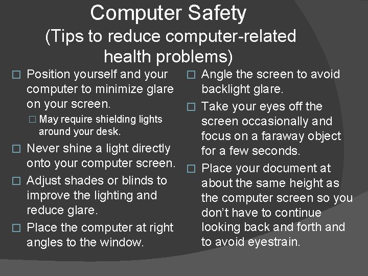 Computer Safety (Tips to reduce computer-related health problems) Position yourself and your � Angle