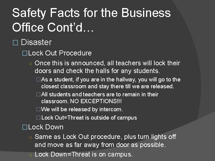 Safety Facts for the Business Office Cont’d… � Disaster �Lock Out Procedure ○ Once