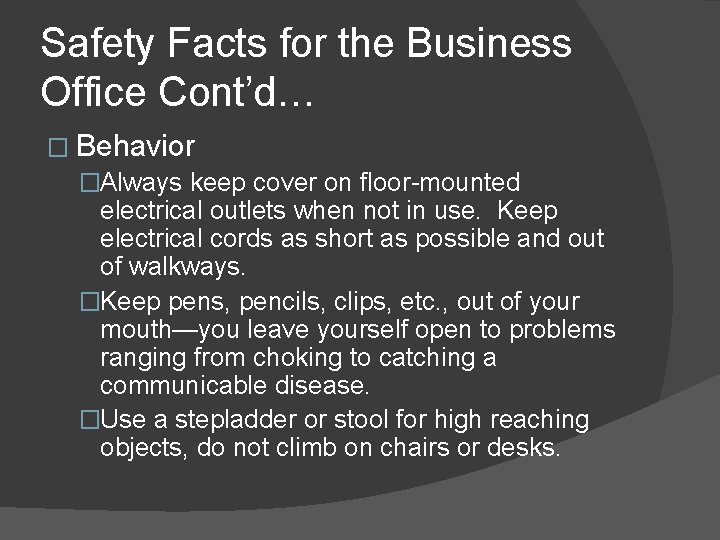 Safety Facts for the Business Office Cont’d… � Behavior �Always keep cover on floor-mounted