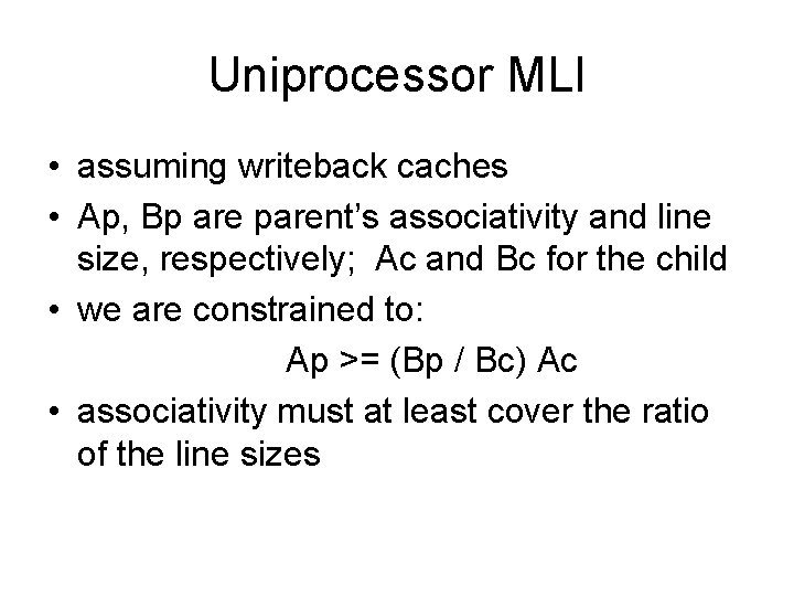 Uniprocessor MLI • assuming writeback caches • Ap, Bp are parent’s associativity and line
