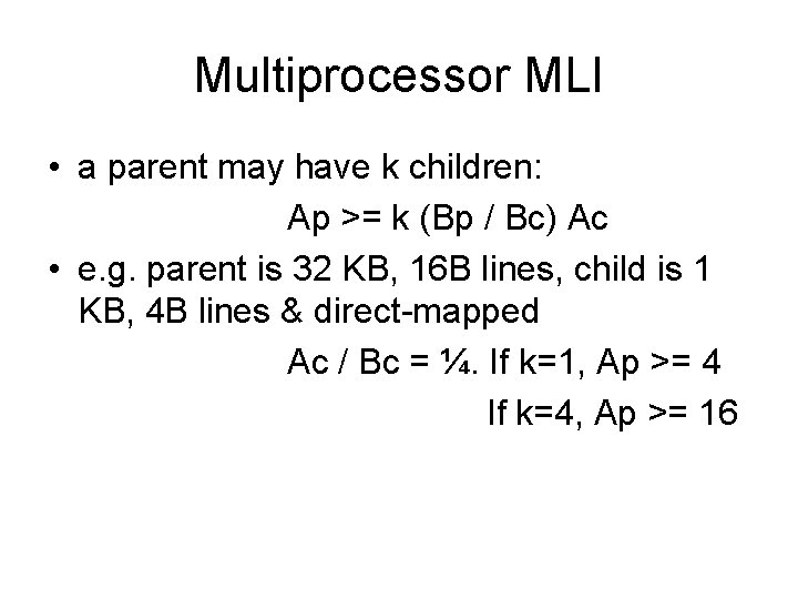 Multiprocessor MLI • a parent may have k children: Ap >= k (Bp /