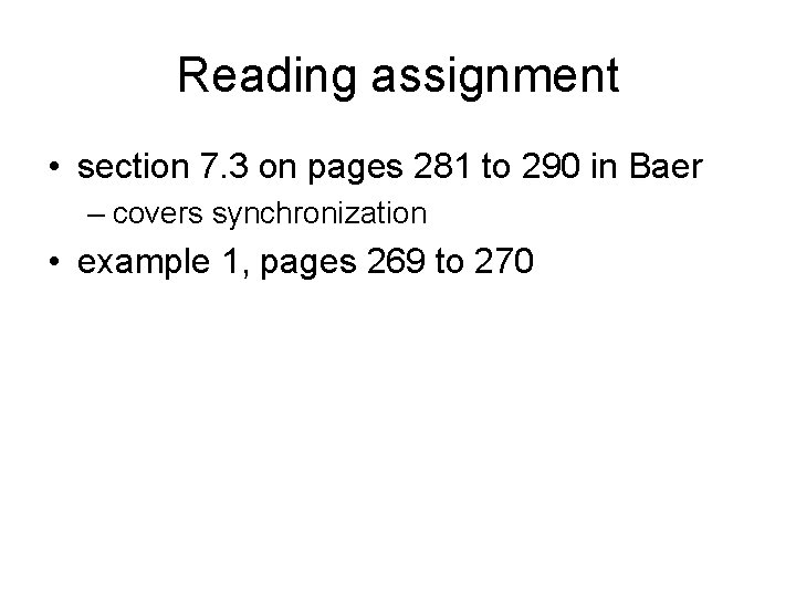Reading assignment • section 7. 3 on pages 281 to 290 in Baer –