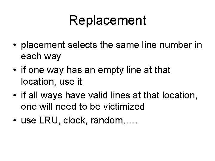 Replacement • placement selects the same line number in each way • if one