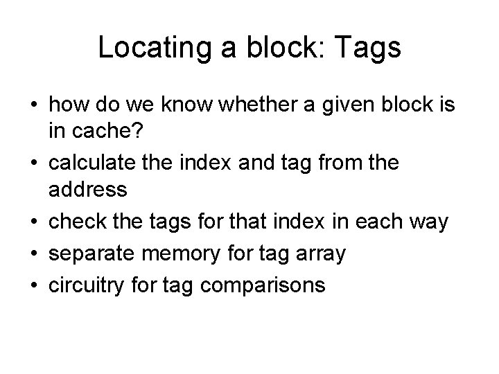 Locating a block: Tags • how do we know whether a given block is