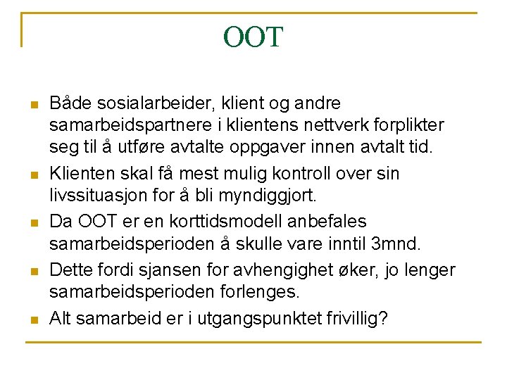 OOT n n n Både sosialarbeider, klient og andre samarbeidspartnere i klientens nettverk forplikter