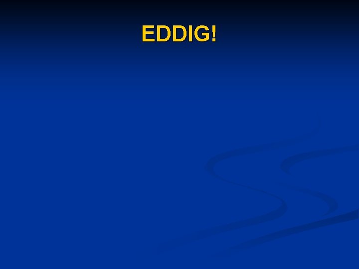 EDDIG! 