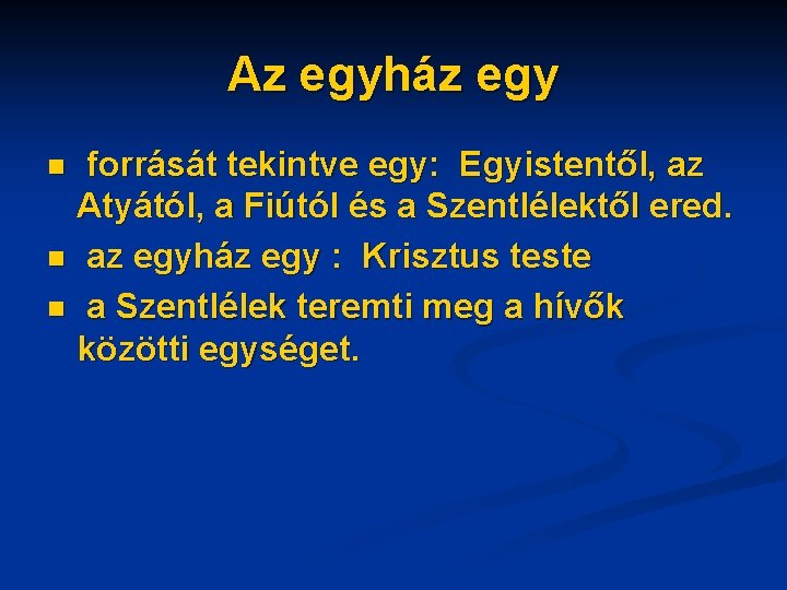 Az egyház egy forrását tekintve egy: Egyistentől, az Atyától, a Fiútól és a Szentlélektől