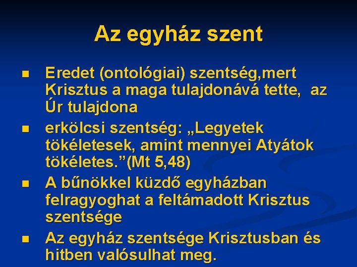 Az egyház szent n n Eredet (ontológiai) szentség, mert Krisztus a maga tulajdonává tette,