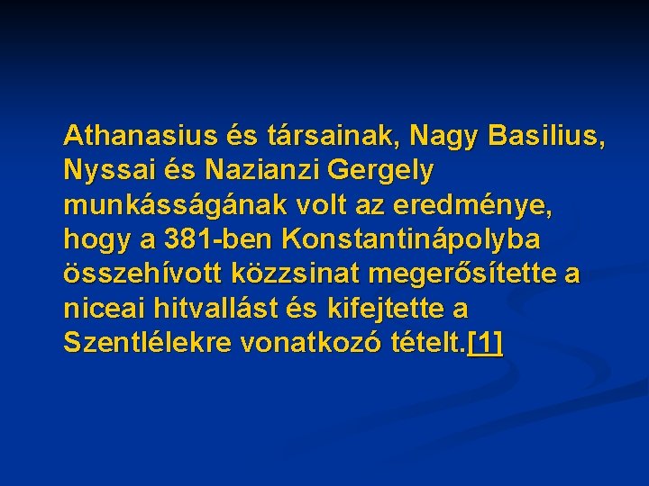 Athanasius és társainak, Nagy Basilius, Nyssai és Nazianzi Gergely munkásságának volt az eredménye, hogy