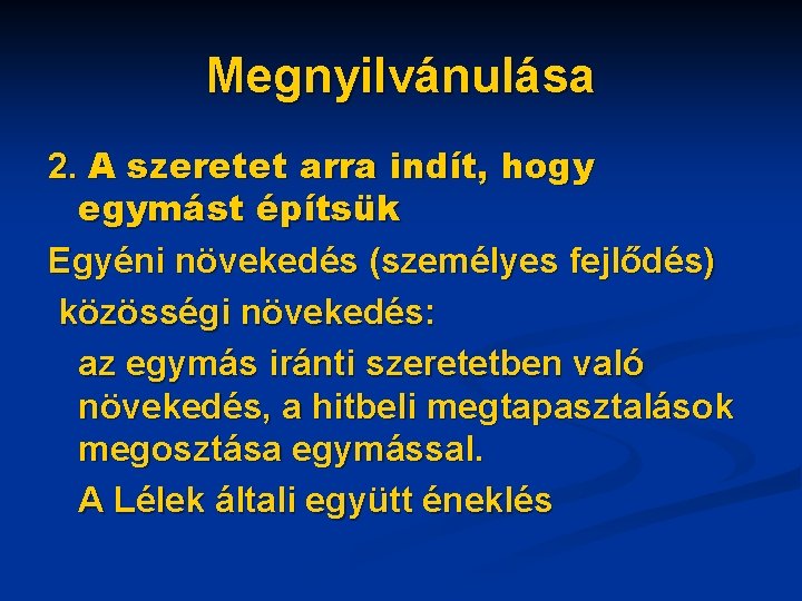 Megnyilvánulása 2. A szeretet arra indít, hogy egymást építsük Egyéni növekedés (személyes fejlődés) közösségi