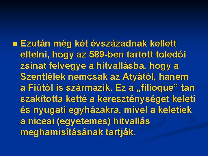 n Ezután még két évszázadnak kellett eltelni, hogy az 589 -ben tartott toledói zsinat