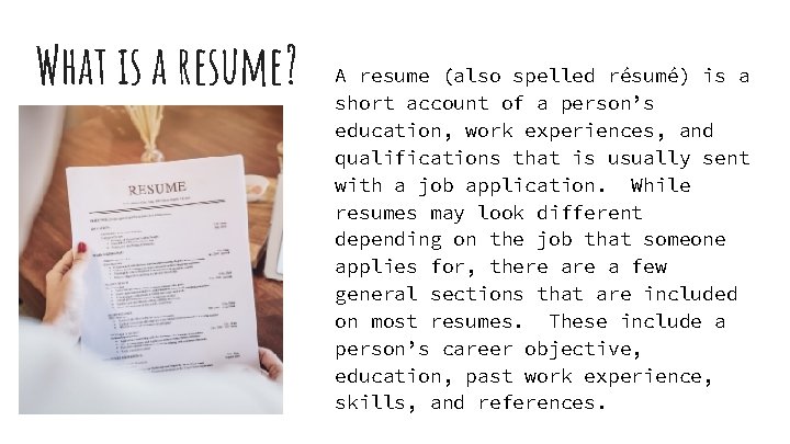 What is a resume? A resume (also spelled résumé) is a short account of