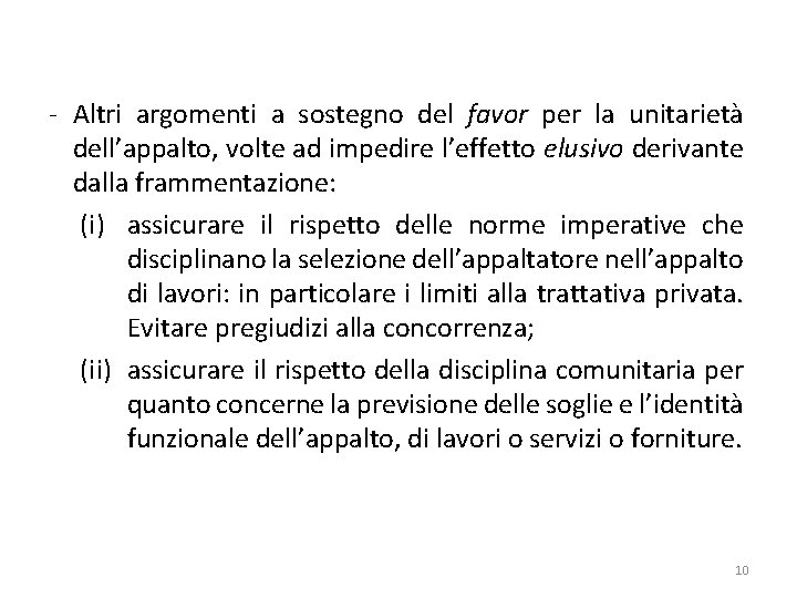 - Altri argomenti a sostegno del favor per la unitarietà dell’appalto, volte ad impedire