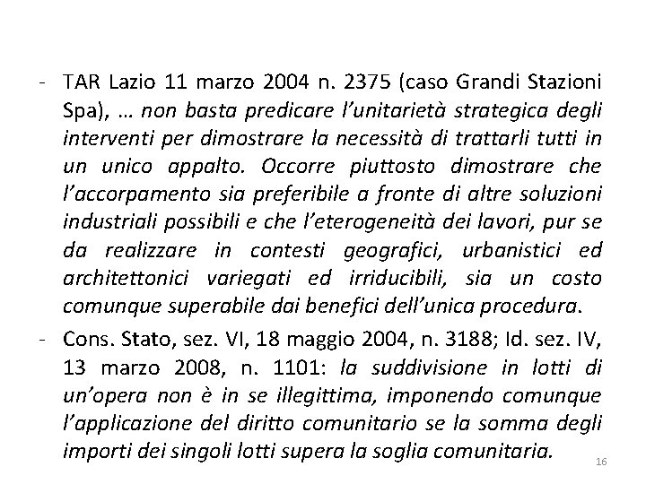 - TAR Lazio 11 marzo 2004 n. 2375 (caso Grandi Stazioni Spa), … non