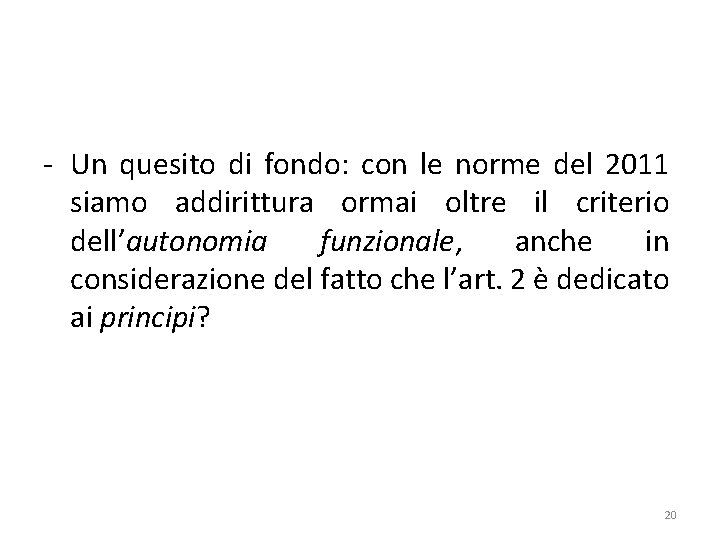 - Un quesito di fondo: con le norme del 2011 siamo addirittura ormai oltre