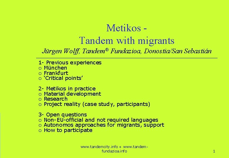 Metikos Tandem with migrants Jürgen Wolff, Tandem® Fundazioa, Donostia/San Sebastián 1 - Previous experiences