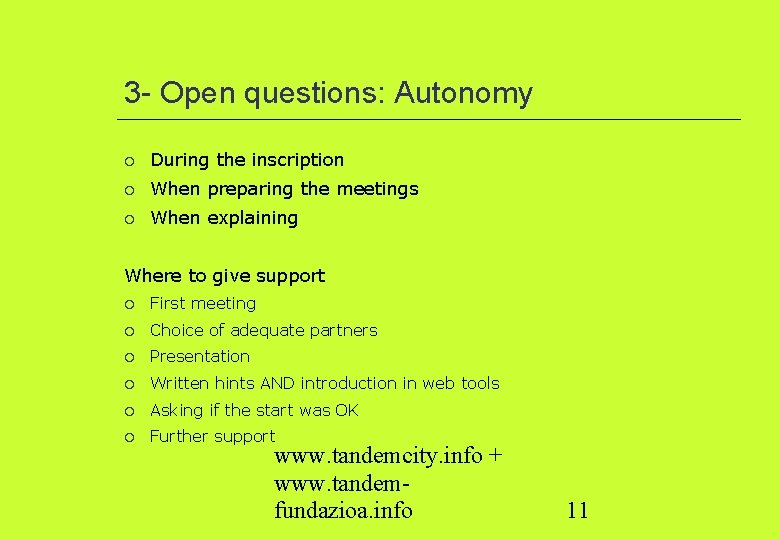 3 - Open questions: Autonomy During the inscription When preparing the meetings When explaining