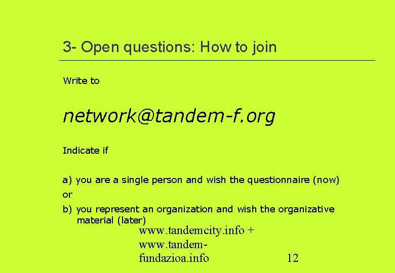3 - Open questions: How to join Write to network@tandem-f. org Indicate if a)
