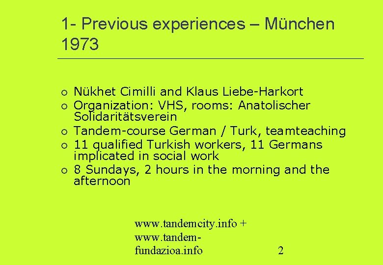 1 - Previous experiences – München 1973 Nükhet Cimilli and Klaus Liebe-Harkort Organization: VHS,